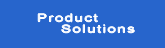 Product Solutions